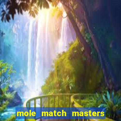 mole match masters ganha dinheiro